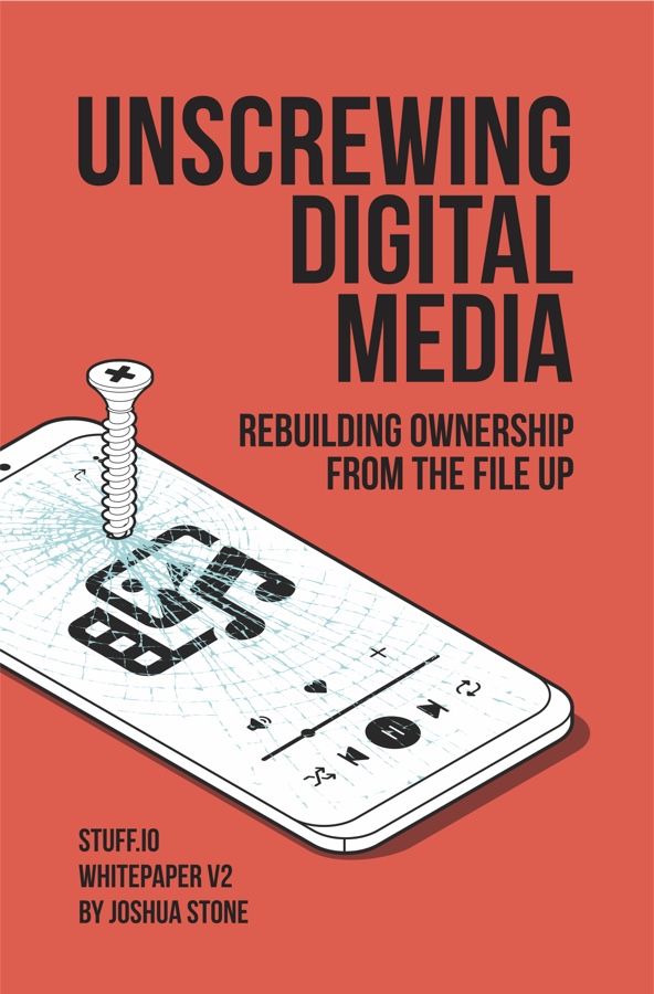 Cover of Unscrewing Digital Media: Rebuilding Ownership From the File Up, by Joshua Stone